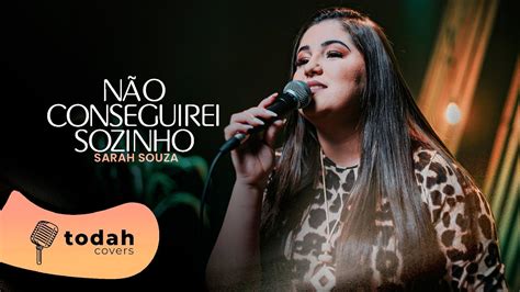 Sarah Souza N O Conseguirei Sozinho Cover Samuel Tayrone Youtube