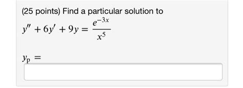 Solved 25 Points Find A Particular Solution To Y 6y