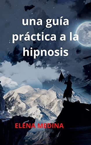 UNA GUÍA PRÁCTICA DE HIPNOSIS eBook MEDINA ELENA Amazon mx