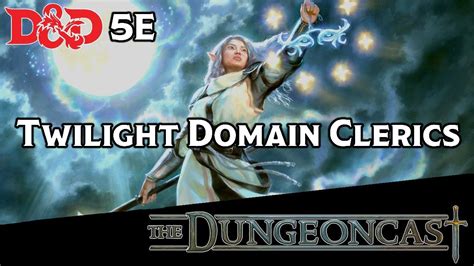 Dandd Clerics Twilight Domain The Dungeoncast Ep250 Youtube