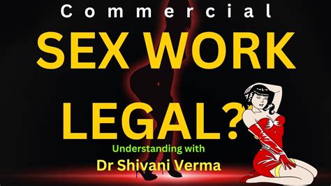 Commercial Sex Work Legal Ft Dr Shivani Vermaprofessor Delhi