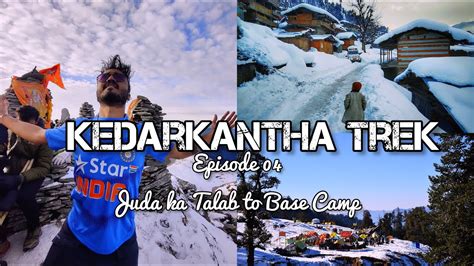 Juda Ka Talab To Lohasu Base Camp Kedarkantha Winter Trek Episode