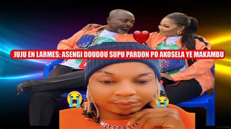 SOMO JUJU BIO EN LARMES ASENGI DOUDOU SUPU PARDON PE ATUBELI QUE