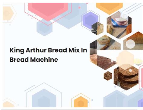 King Arthur Bread Mix In Bread Machine | breadmach.com