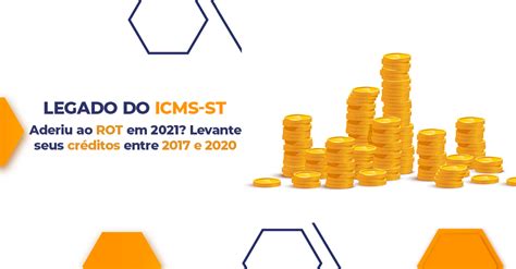 Ressarcimento De Icms St Para Empresas Que Aderiram Ao Rot St