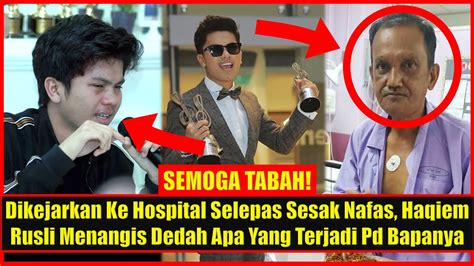 Dikejarkan Ke Hospital Selepas Sesak Nafas Haqiem Rusli Menangis Dedah