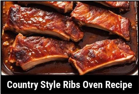 The Country Style Ribs Oven Recipe: A Delicious And Easy-To-Make Meal