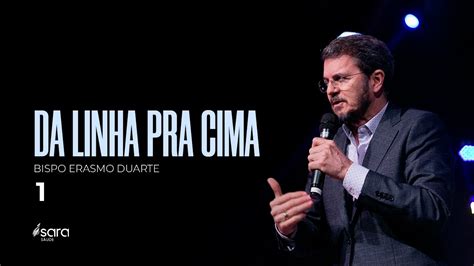 Da Linha Pra Cima Bispo Erasmo Youtube