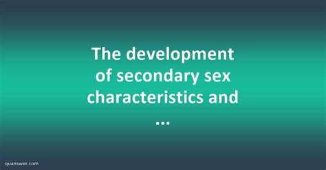 The Development Of Secondary Sex Characteristics And Human Reproductive Systems Quanswer