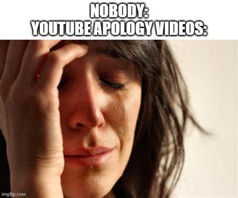 View 29 Youtube Apology Video Meme Template Aboutdrivegraphic