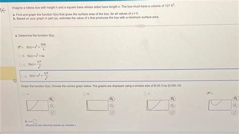 Solved Imagine A Lidless Box With Height H And A Square Base Chegg