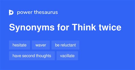 Think Twice synonyms - 202 Words and Phrases for Think Twice