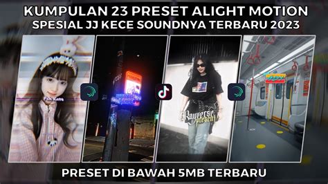 KUMPULAN 23 PRESET JJ ALIGHT MOTION SPESIAL JJ KECE SOUND TERBARU 2023