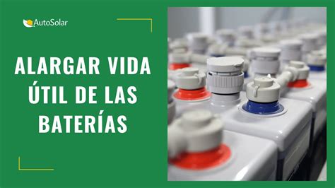 Duración De Las Baterías De Placas Solares Factores Y Consejos