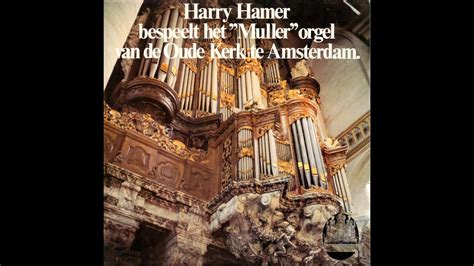 Harry Hamer Bespeelt Het Muller Orgel Van De Oude Kerk Te Amsterdam