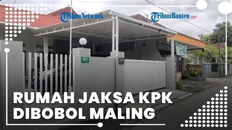 Rumah Jaksa Kpk Di Yogyakarta Dibobol Maling Laptop Dan Berkas Penting