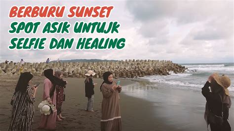 Berburu Sunset Di Pantai Spot Asik Untuk Selfie Dan Healing Youtube