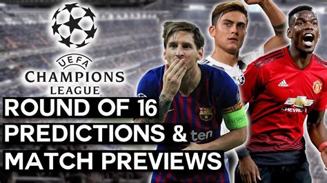 Uefa Champions League Round Of 16 Predictions And Preview Of Every