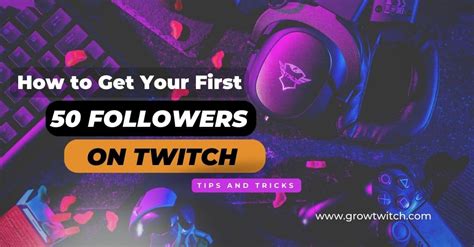 How To Get First 50 Followers On Twitch Most Powerful Tips