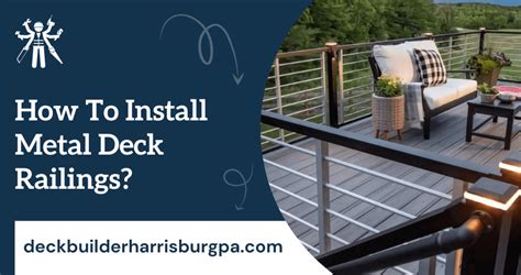 5 Steps To Install Metal Deck Railings | Expert Guide