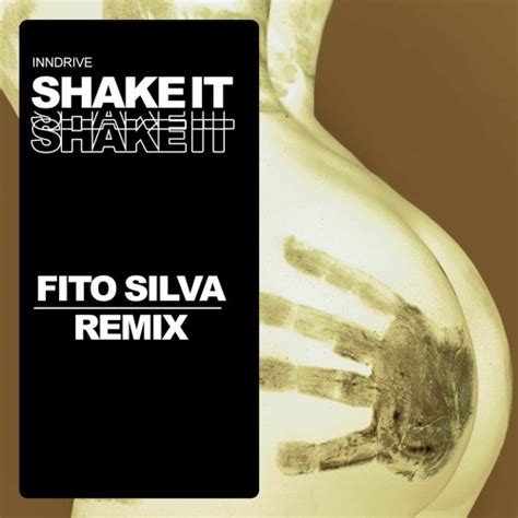 Stream Inndrive - Shake It (Fito Silva Remix) by Fito Silva (Remixes ...