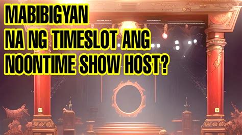 BIG BOSS NG TV NETWORK MABIBIGYAN NA NG TIMESLOT ANG NOONTIME SHOW HOST