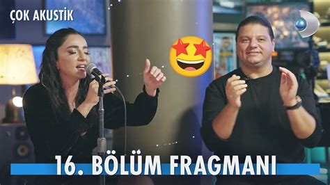 Çok Akustik 16 Bölüm Fragmanı Kubat ve Öykü Gürman YouTube