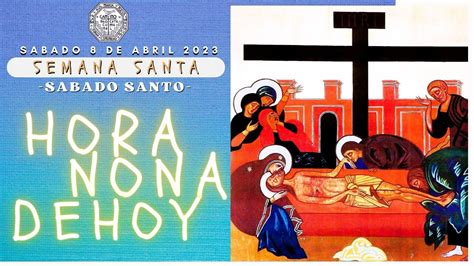 HORA NONA DE HOY SABADO SANTO 8 DE ABRIL 2023 DIA DEL SILENCIO