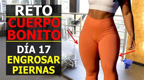 Reto Cuerpo Bonito D A C Mo Engrosar Las Piernas Sin Pesas R Pido