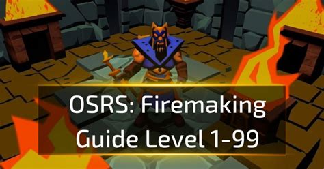 Osrs Firemaking Guide From Basics To 99