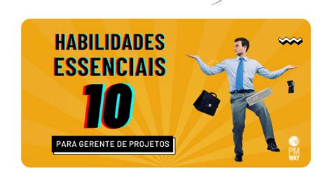 10 Habilidades Essenciais De Gerenciamento De Projetos Para Gerentes De