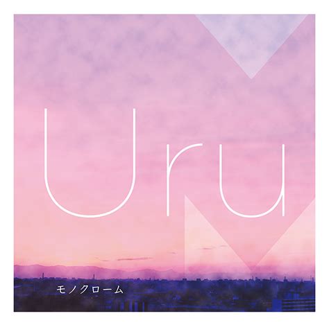 Uru 1st Album「モノクローム」特設｜uru Official Website And Official Fanclub 「sabacan」