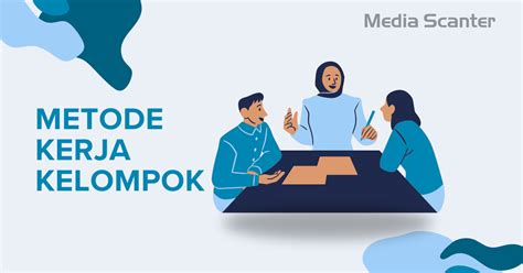 Metode Kerja Kelompok Tips Sukses Untuk Tugas Berikutnya Media Scanter