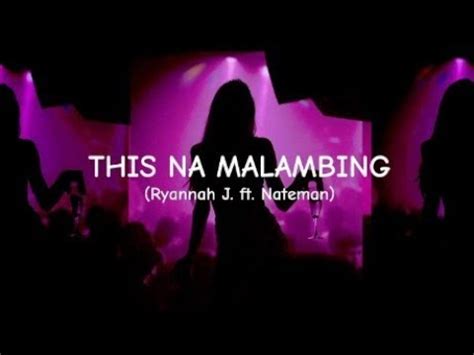 THIS NA MALAMBING LYRICS Ryannah J Ft Nateman YouTube