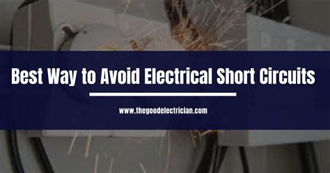 The Best Ways To Avoid Electrical Short Circuits