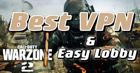 The Best VPN Warzone 2 And How To Get Easy Lobby