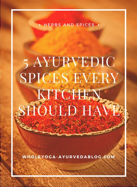 5 Ayurvedic Spices Every Kitchen Should Have Ayurvedic Herbs