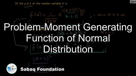 Problem Moment Generating Function Of Normal Distribution Statistics Lecture Sabaqpk Youtube