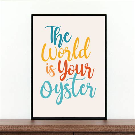 The World Is Your Oyster Print By Coco Dee