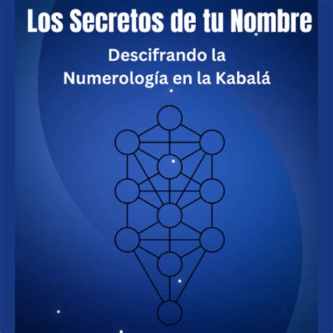 Los Secretos de tu Nombre Descifrando la Numerología en la Kabalá