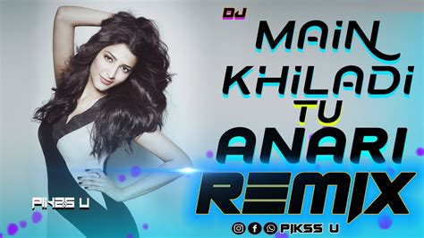 Main Khiladi Tu Anari Dj L Remix L Pikss U L Old Is Gold L Viral