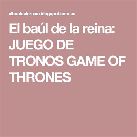 El baúl de la reina JUEGO DE TRONOS GAME OF THRONES Juego de tronos