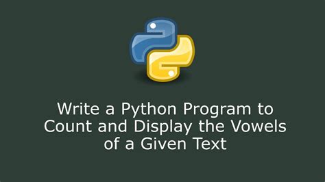 Write A Python Program To Count And Display The Vowels Of A Given Text Youtube