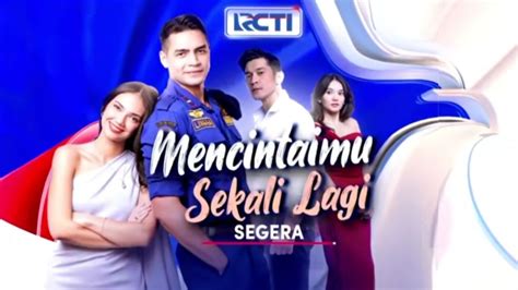 Bocoran Trailer Sinetron Baru Rcti Mencintaimu Sekali Lagi Kisah