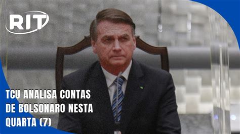 TCU Analisa Contas De Bolsonaro Nesta Quarta 7 YouTube