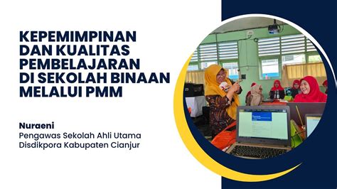 Kepemimpinan Dan Kualitas Pembelajaran Di Sekolah Binaan Melalui Pmm