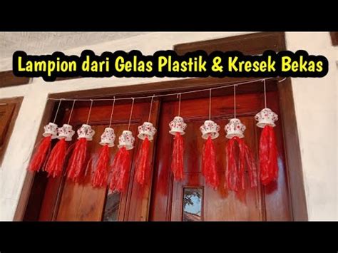 Membuat Lampion Merah Putih Hiasan Agustus Dari Gelas Dan Plastik