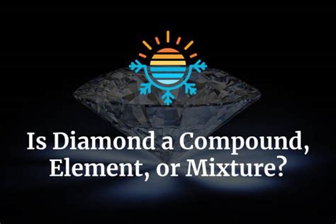 Diamond's Nature: Is It a Compound, Element, or Mixture?