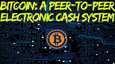 Bitcoin A Peer To Peer Electronic Cash System Part Youtube