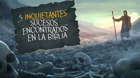 Inquietantes Sucesos Encontrados En La Biblia Youtube